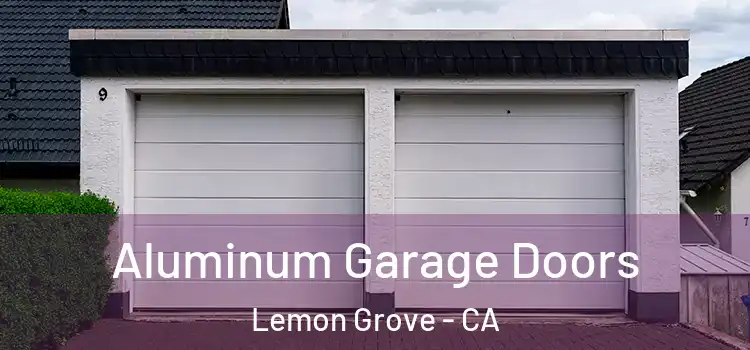 Aluminum Garage Doors Lemon Grove - CA