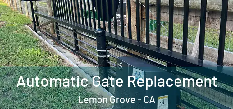  Automatic Gate Replacement Lemon Grove - CA