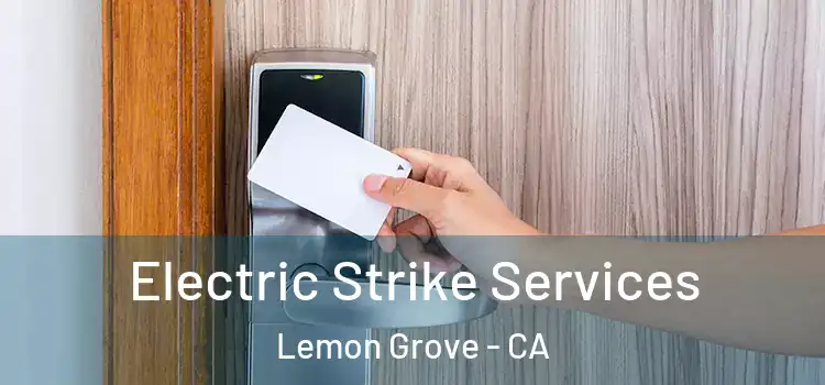  Electric Strike Services Lemon Grove - CA