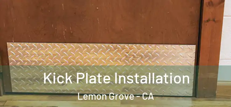 Kick Plate Installation Lemon Grove - CA