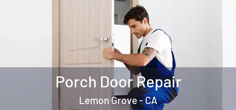  Porch Door Repair Lemon Grove - CA
